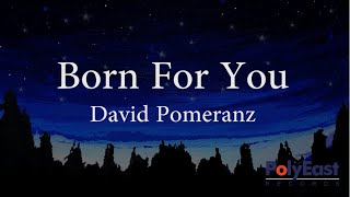 Watch David Pomeranz Born For You video