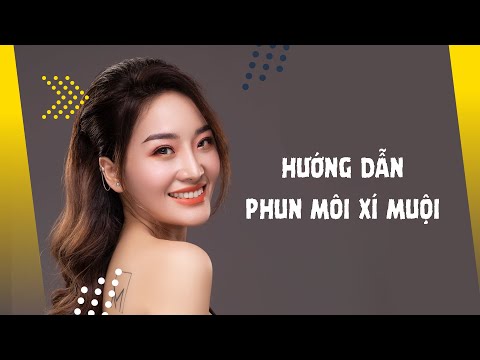 HƯỚNG DẪN PHUN MÔI XÍ MUỘI - Học viện Yumi