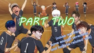 IF SEVENTEEN WERE IN HAIKYUU (Part 2)