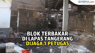 Hanya Dijaga 1 Petugas, Para Napi Pasrah Ketika Api Melahap Bangunan Lapas Tangerang