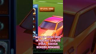 Achieving Max Xp Level 1900 Final Avatar Border Award In Rocket League