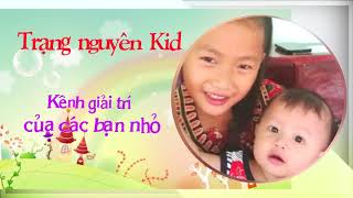 Trạng nguyên kid - Kênh giải trí mới nhất của các bạn nhỏ