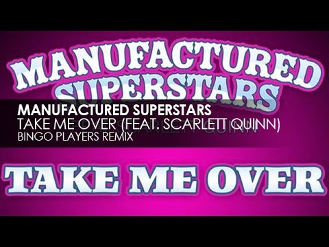 Manufactured Superstars feat. Scarlett Quinn - Take Me Over (Bingo Players Remix)