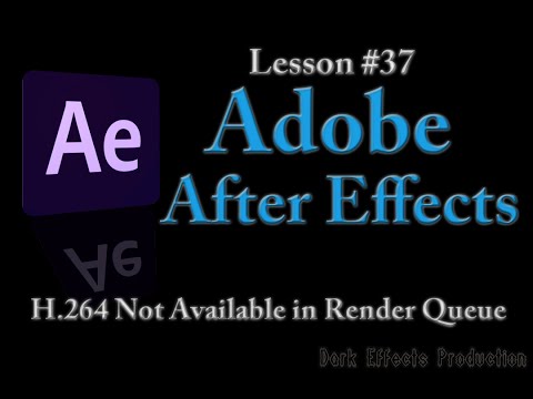 @Adobe After Effects Lesson 37 - H.264 Not Available In Render Queue