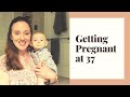 #003 | Getting Pregnant at 37