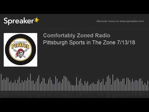 Pittsburgh Sports in The Zone 7/13/18