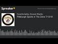 Pittsburgh Sports in The Zone 7/13/18