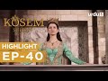 Kosem Sultan  Episode 40  Highlights  Magnificent Century