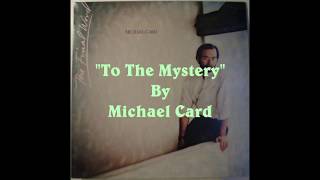 Watch Michael Card To The Mystery video