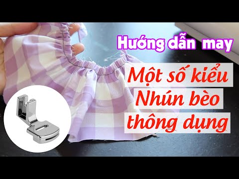 078- CÁCH MAY MỘT SỐ KIỂU NHÚN BÈO THÔNG DỤNG l Hướng dẫn sử dụng chân vịt rút nhún cho máy gia đình