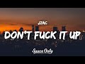 JZAC - Don't Fuck It Up (Lyrics)