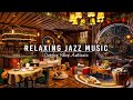 Jazz Relaxing Music for Work,Study,Unwind ☕ Soft Jazz Instrumental Music ~ Cozy Coffee Shop Ambience