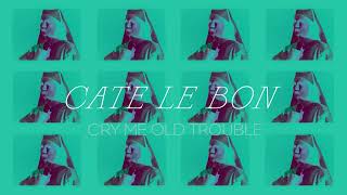 Watch Cate Le Bon Cry Me Old Trouble video