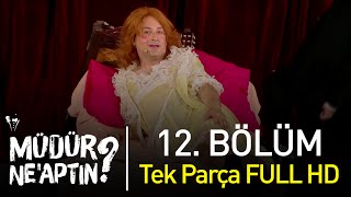 Müdür Ne'aptın? 12. Bölüm Tek Parça  HD - Bipsiz