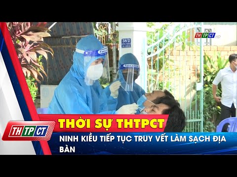 Ninh Kiều tiếp tục truy vết làm sạch địa bàn | Cần Thơ TV