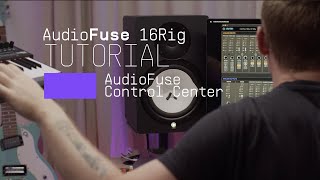 Tutorials | AudioFuse Control Center - Overview