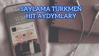 Saylama turkmen hit aydymlary