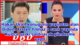 Hakan Ural, konuğunu yayından alan Didem Arslan Yılmaz'a canlı yayında Kürtçe şa