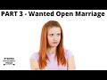 NEW UPDATE - "Wife Demanded An Open Marriage Until Husband Found Someone Better" (Part 3)