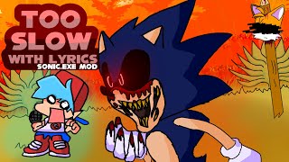 Too Slow WITH LYRICS | Vs SONIC.EXE mod Cover | FRIDAY NIGHT FUNKIN' with Lyrics