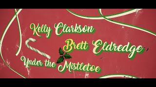 Kelly Clarkson And Brett Eldredge - Under The Mistletoe [Official Lyric Video]