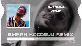 Reynmen- Gitme (Emrah Koçoğlu Remix) |  Ne Olur Gitme