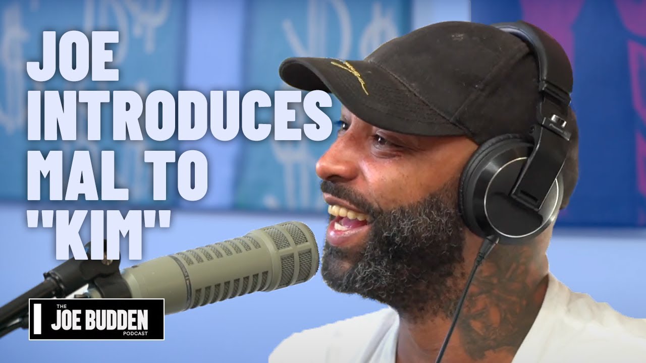 Joe Introduces Mal to "Kim" | The Joe Budden Podcast