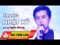 Trang Nhật Ký - Mai Trần Lâm [Official]