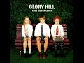 Glory Hill - Can't Stop Hate it