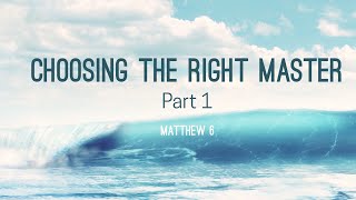 Choosing The Right Master (Pt. 1)