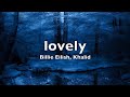Billie Eilish, Khalid - lovely (Lyrics)