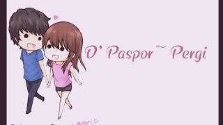 D'Paspor-Pergi(Lirik)