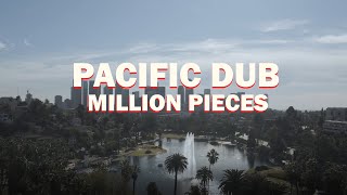 Watch Pacific Dub Million Pieces video