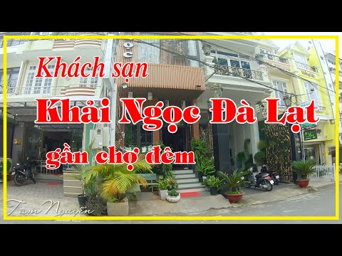 Review khách sạn Đà Lạt 2021 ✅ KHẢI NGỌC khách sạn ĐÀ LẠT GẦN CHỢ chỉ 4 phút đi bộ | Hotel in Da Lat