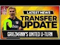 GRIEZMANN's MAN UTD U-TURN? Man Utd NEWS