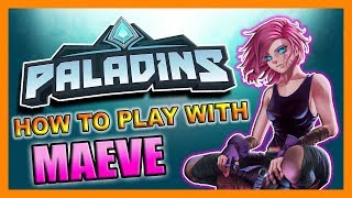 Maeve Ultimate Guidetutorial - Paladins