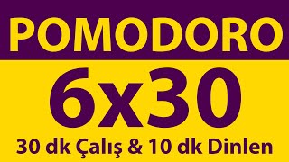 Pomodoro Tekniği | 6 x 30 Dakika | 30 dk Çalış & 10 dk Dinlen | Pomodoro Sayacı 