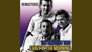 Watch Kingston Trio Early In The Mornin video