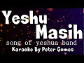 YESHU MASIH TERE JAISA HAI KOI NAHI KARAOKE  By peter Gomes  II  Yeshua band  II  Hindi Gospel Song