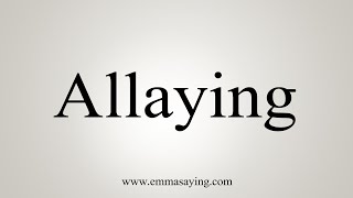 How To Say Allaying