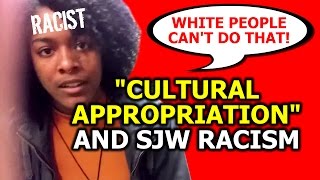 "Cultural Appropriation" and SJW Racism
