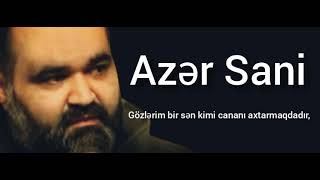 Axund Azər Sani -  Yeni şeir 2021 (Gözlərim bir sən kimi cananı axtarmaqdadır.)