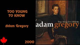 Watch Adam Gregory Too Young To Know video