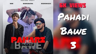Pahadi Bawe - 3 Once Again Rishu Bawa X Rishu Music X Rdr Bawa