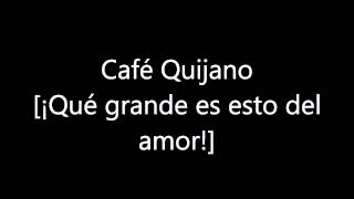 Watch Cafe Quijano Que Grande Es Esto Del Amor video