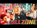 KILL ZONE | Full CRIME ACTION Movie HD