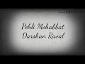Pehli Mohabbat darshan raval-lyrics song