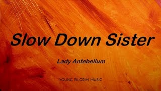 Watch Lady Antebellum Slow Down Sister video