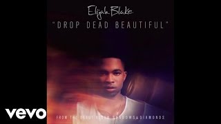 Watch Elijah Blake Drop Dead Beautiful video