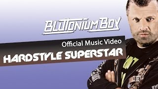 Watch Blutonium Boy Hardstyle Superstar video
